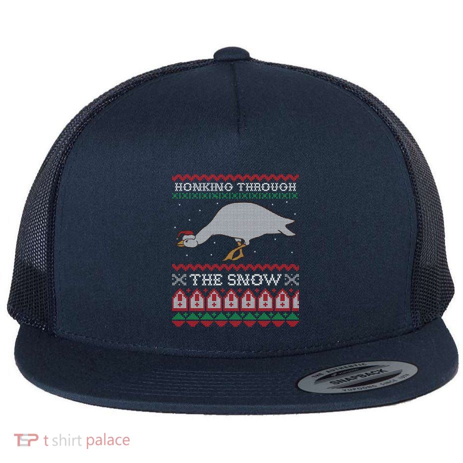 Honking Through The Snow Goose Ugly Christmas Sweater Honk Flat Bill Trucker Hat