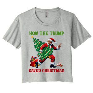 How The Trump Saved Christmas Funny Trump Christmas 2024 Funny Gift Women's Crop Top Tee