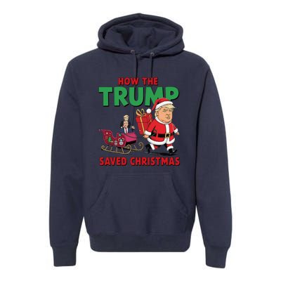 How The Trump Saved Christmas Funny Trump Christmas 2024 Premium Hoodie