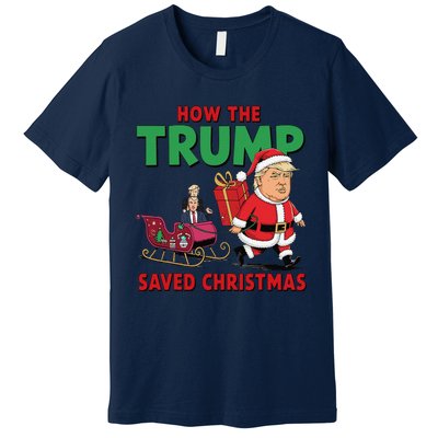 How The Trump Saved Christmas Funny Trump Christmas 2024 Premium T-Shirt