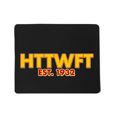 HTTWFT Hail To The Washington Football Team  Mousepad