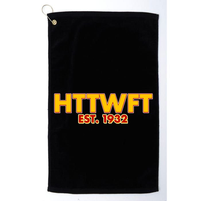 HTTWFT Hail To The Washington Football Team  Golf Towel
