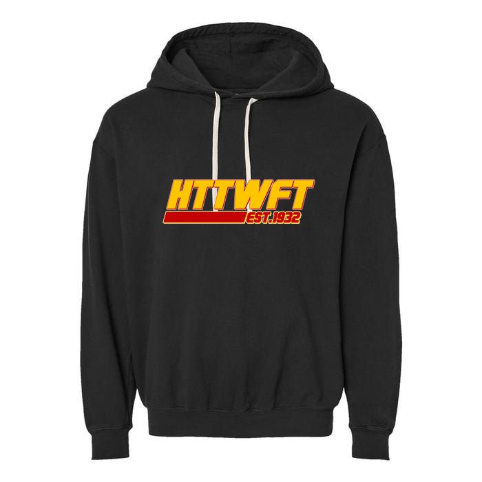HTTWFT Hail To The Washington Football Team Est 1932 Garment-Dyed Fleece Hoodie
