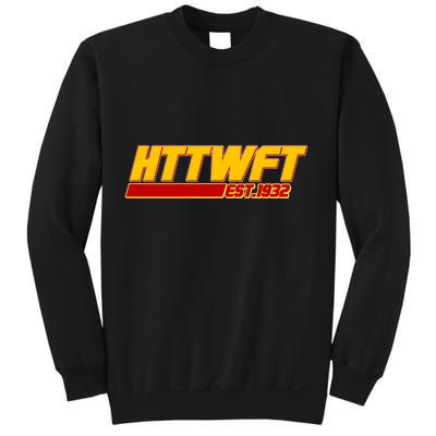 HTTWFT Hail To The Washington Football Team Est 1932 Sweatshirt