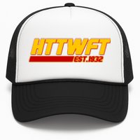 HTTWFT Hail To The Washington Football Team Est 1932 Trucker Hat