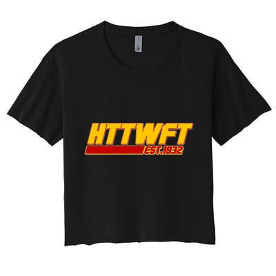 HTTWFT Hail To The Washington Football Team Est 1932 Crop Top