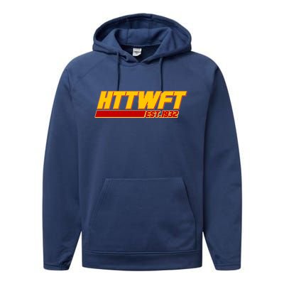 HTTWFT Hail To The Washington Football Team Est 1932 Performance Fleece Hoodie