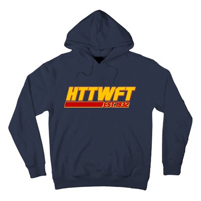 HTTWFT Hail To The Washington Football Team Est 1932 Hoodie