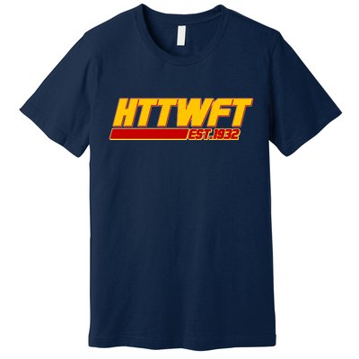 HTTWFT Hail To The Washington Football Team Est 1932 Premium T-Shirt