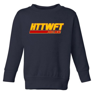 HTTWFT Hail To The Washington Football Team Est 1932 Toddler Sweatshirt