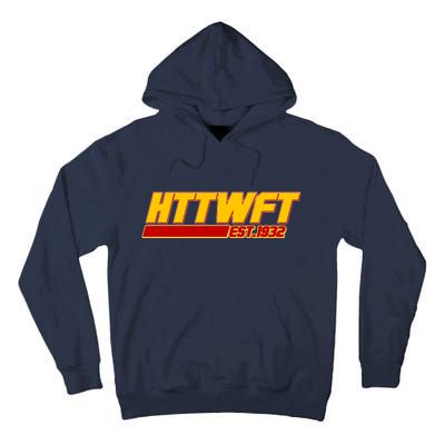 HTTWFT Hail To The Washington Football Team Est 1932 Tall Hoodie