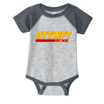 HTTWFT Hail To The Washington Football Team Est 1932 Infant Baby Jersey Bodysuit