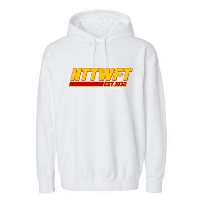 HTTWFT Hail To The Washington Football Team Est 1932 Garment-Dyed Fleece Hoodie