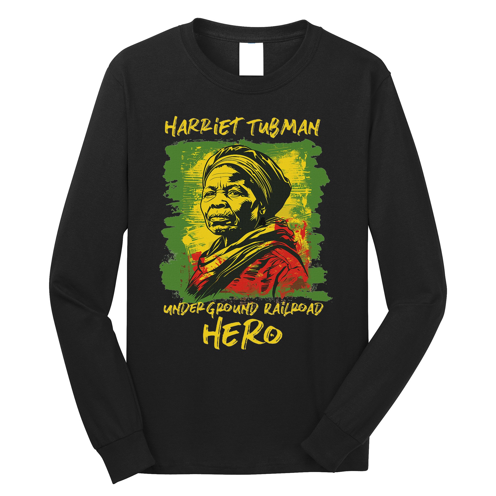 Harriet Tubman Underground Railroad Hero Black History Long Sleeve Shirt