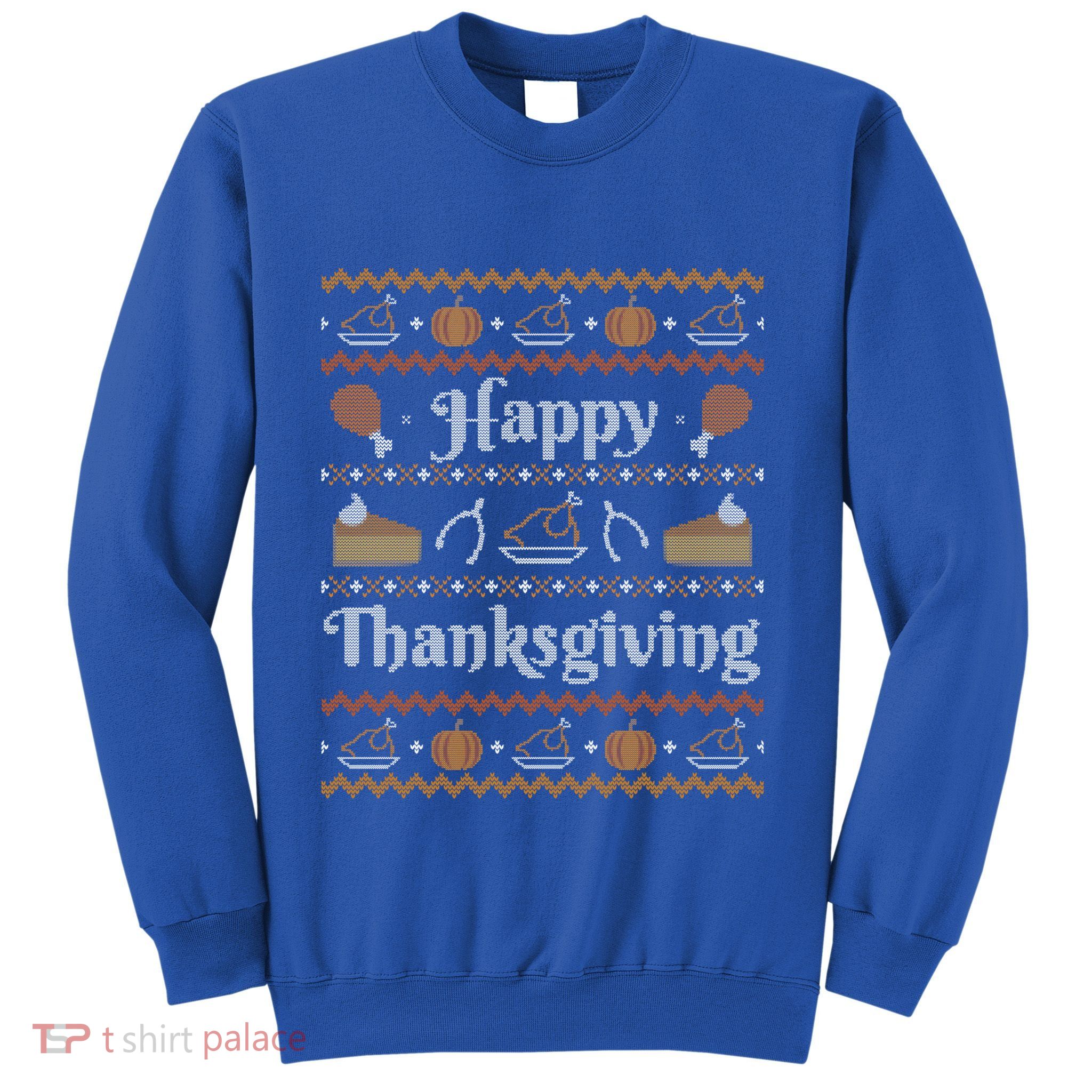 Happy Thanksgiving Ugly Style Happy Holiday Funny Gift Sweatshirt