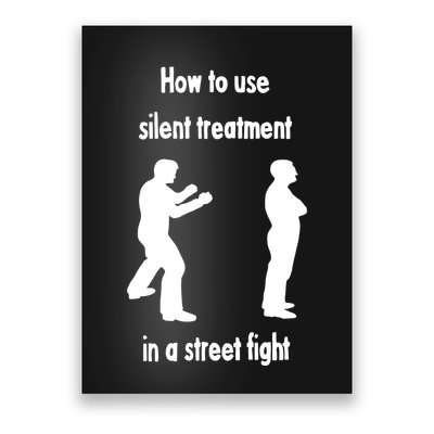 How To Use Silent Treatment In Street Fight Poster