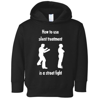 How To Use Silent Treatment In Street Fight Toddler Hoodie