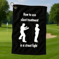 How To Use Silent Treatment In Street Fight Golf Towel