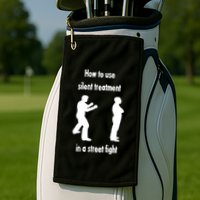 How To Use Silent Treatment In Street Fight Golf Towel