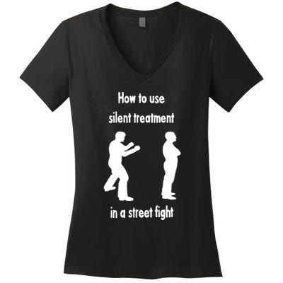 How To Use Silent Treatment In Street Fight Women's V-Neck T-Shirt