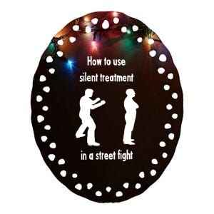 How To Use Silent Treatment In Street Fight Ceramic Oval Ornament