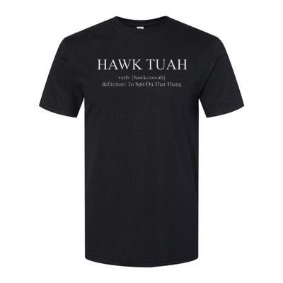 Hawk Tuah Verb Hawk Too Ah Definition To Spit On That Thang Softstyle CVC T-Shirt