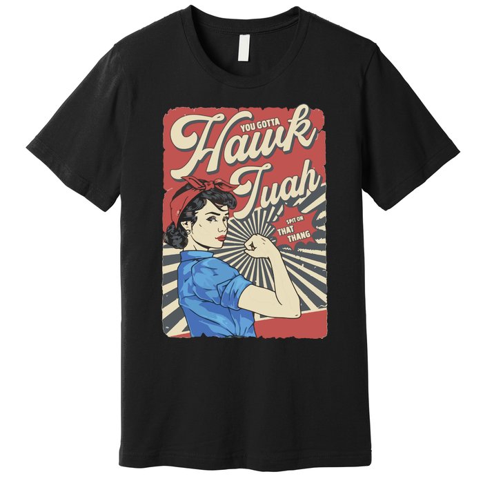 Hawk Tuah Viral Spit On That Thing Premium T-Shirt