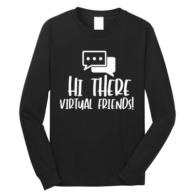 Hi There Virtual Friends Zoom Meeting Long Sleeve Shirt