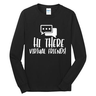 Hi There Virtual Friends Zoom Meeting Tall Long Sleeve T-Shirt