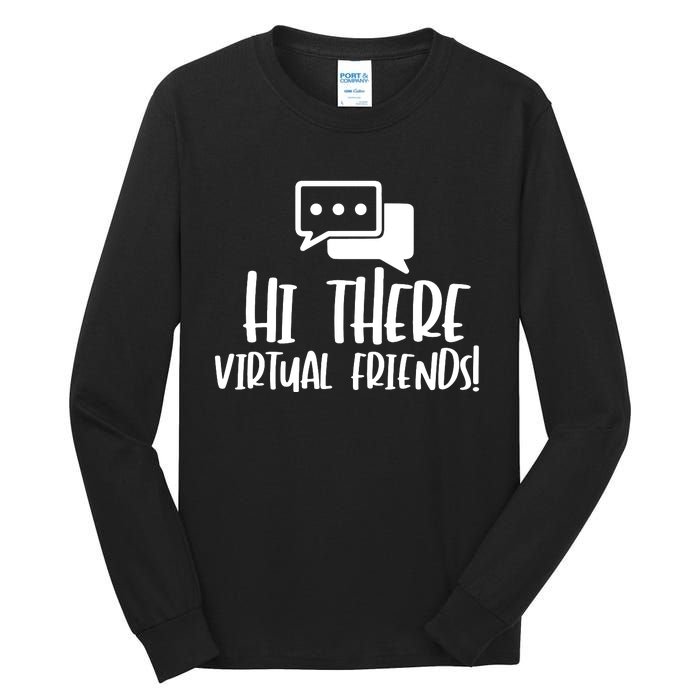 Hi There Virtual Friends Zoom Meeting Tall Long Sleeve T-Shirt