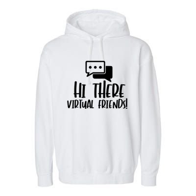 Hi There Virtual Friends Zoom Meeting Garment-Dyed Fleece Hoodie