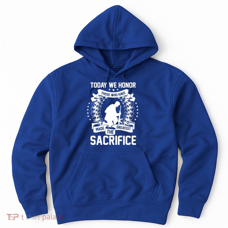 Honor Those Who Have Made Greatest Sacrifice Memorial Day Cute Gift Hoodie