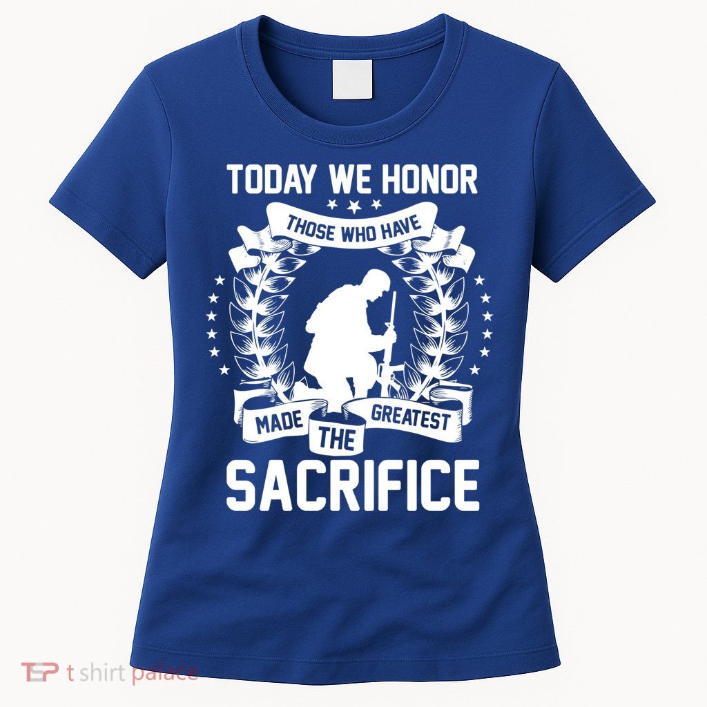 Honor Those Who Have Made Greatest Sacrifice Memorial Day Cute Gift Womens T-Shirt