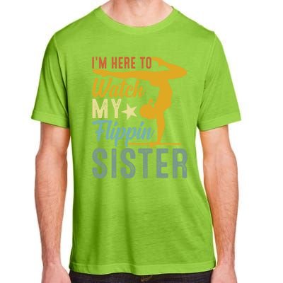 Here To Watch My Flipping Sister Tumbling Gymnast Gymnastics Cool Gift Adult ChromaSoft Performance T-Shirt