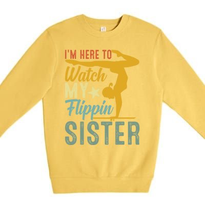 Here To Watch My Flipping Sister Tumbling Gymnast Gymnastics Cool Gift Premium Crewneck Sweatshirt