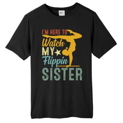 Here To Watch My Flipping Sister Tumbling Gymnast Gymnastics Cool Gift Tall Fusion ChromaSoft Performance T-Shirt