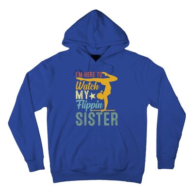 Here To Watch My Flipping Sister Tumbling Gymnast Gymnastics Cool Gift Hoodie