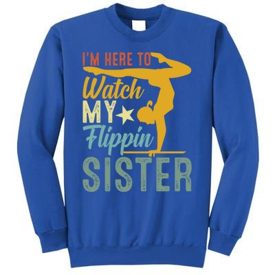 Here To Watch My Flipping Sister Tumbling Gymnast Gymnastics Cool Gift Sweatshirt