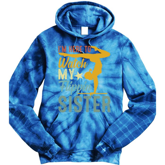 Here To Watch My Flipping Sister Tumbling Gymnast Gymnastics Cool Gift Tie Dye Hoodie