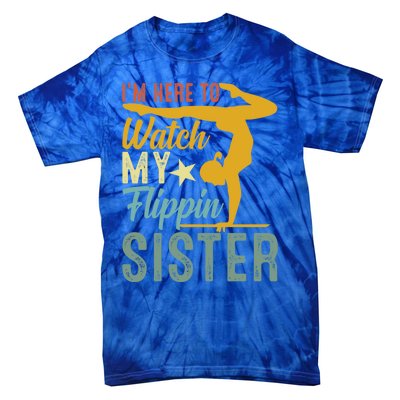 Here To Watch My Flipping Sister Tumbling Gymnast Gymnastics Cool Gift Tie-Dye T-Shirt