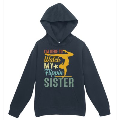 Here To Watch My Flipping Sister Tumbling Gymnast Gymnastics Cool Gift Urban Pullover Hoodie