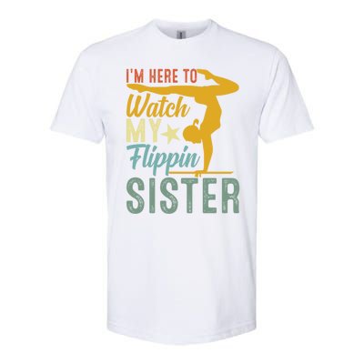 Here To Watch My Flipping Sister Tumbling Gymnast Gymnastics Cool Gift Softstyle CVC T-Shirt