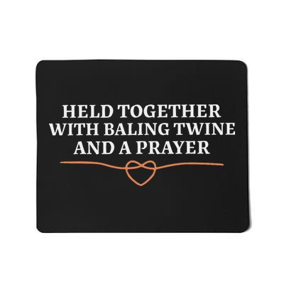 Held Together With Baling Twine And A Prayer Funny Mousepad
