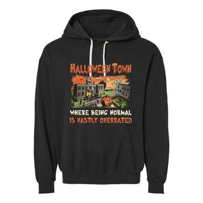 Halloween T.O.W.N Where Being Normal Is Vastly Overrated Garment-Dyed Fleece Hoodie