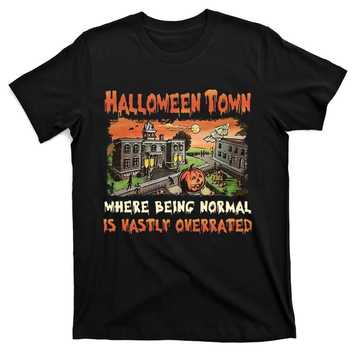 Halloween T.O.W.N Where Being Normal Is Vastly Overrated T-Shirt