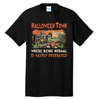 Halloween T.O.W.N Where Being Normal Is Vastly Overrated Tall T-Shirt