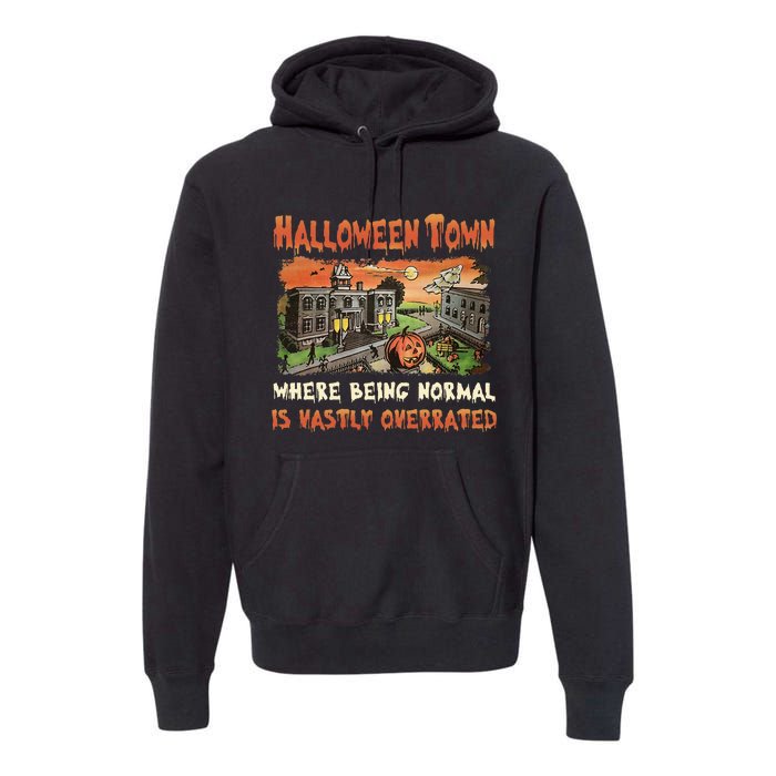 Halloween T.O.W.N Where Being Normal Is Vastly Overrated Premium Hoodie