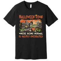 Halloween T.O.W.N Where Being Normal Is Vastly Overrated Premium T-Shirt