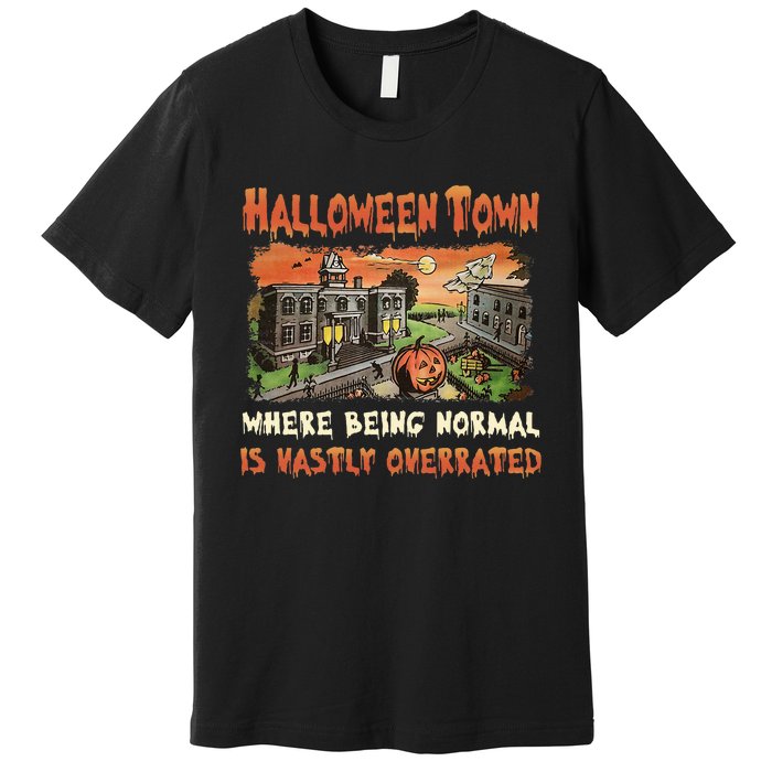 Halloween T.O.W.N Where Being Normal Is Vastly Overrated Premium T-Shirt