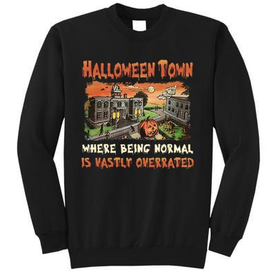 Halloween T.O.W.N Where Being Normal Is Vastly Overrated Tall Sweatshirt